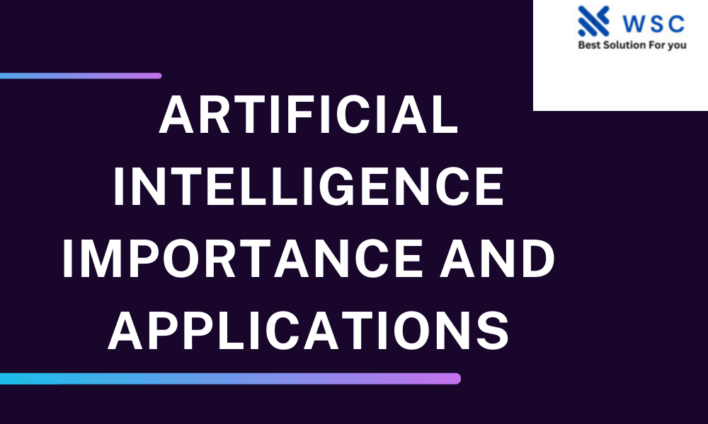 Artificial Intelligence Importance and Applications