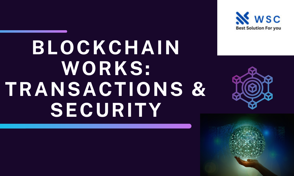 Blockchain Works: Transactions & Security