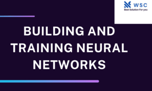 Building and Training Neural Networks