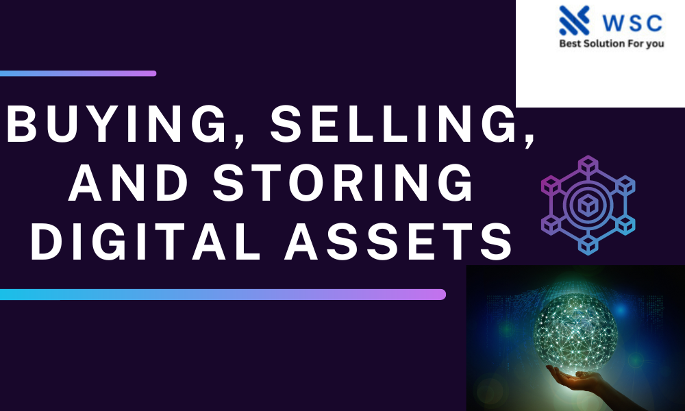 Buying, selling, and storing digital assets