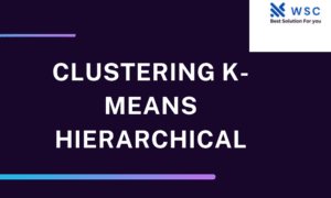 Clustering K-Means Hierarchical