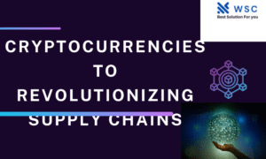 Cryptocurrencies to Revolutionizing Supply Chains