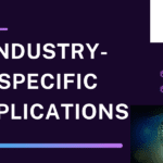 Industry-Specific Applications – Trends & Cases