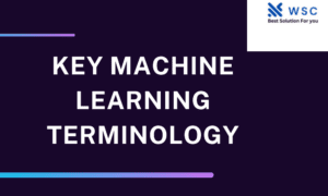 Key Machine Learning Terminology