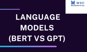Language Models (BERT Vs GPT)