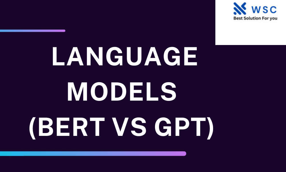 Language Models (BERT Vs GPT)