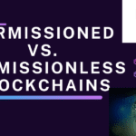 Permissioned vs Permissionless Blockchains