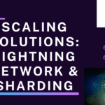 Scaling Solutions: Lightning Network & Sharding