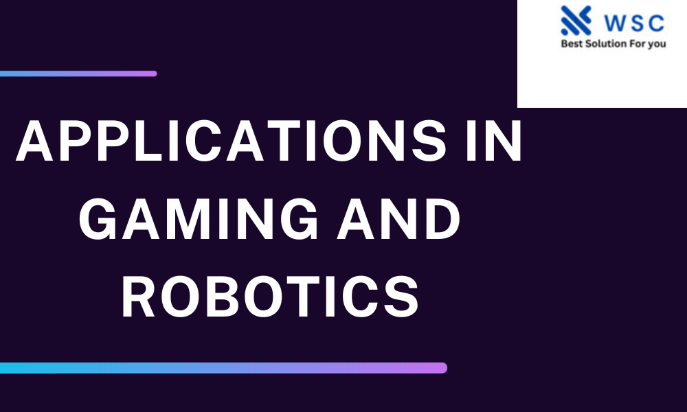 Applications in Gaming and Robotics