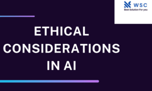 Ethical Considerations in AI