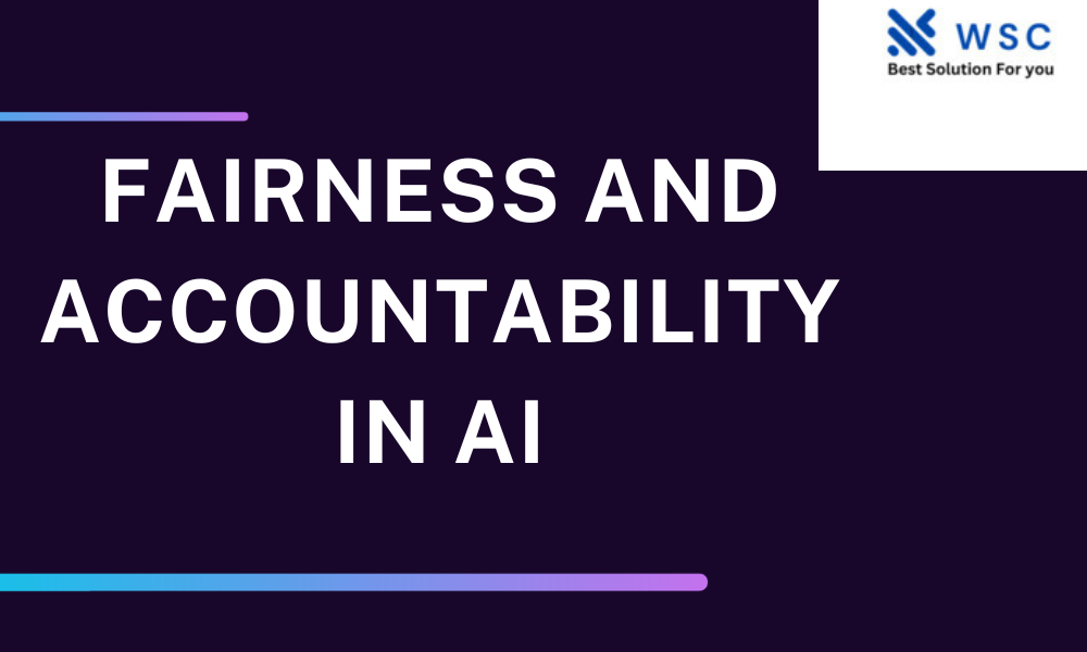 Fairness and Accountability in a rtificial Intelligence websolutioncode.com