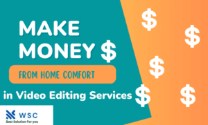 earn money in video editing- websolutioncode