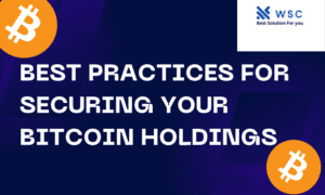 Best practices for securing your Bitcoin holdings