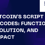 Bitcoin’s Script Opcodes: Functions, Evolution, and Impact