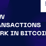 How Transactions Work in Bitcoin