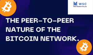 The peer-to-peer nature of the Bitcoin network. | websolutioncode.com