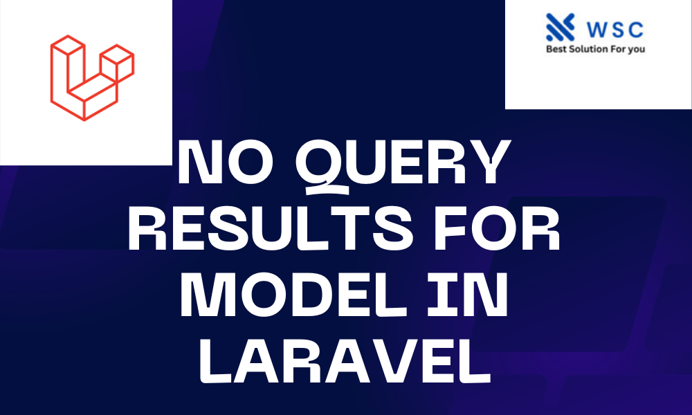 How To Handle to Query Results For Model in Laravel | websolutioncode.com