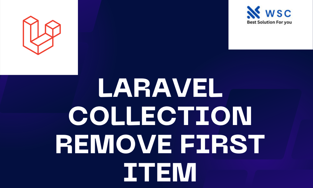 Laravel Collection Remove First Item | websolutioncode.com
