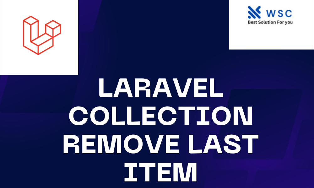 Laravel Collection Remove Last Item | websolutioncode.com