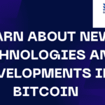 Learn about new technologies and developments in bitcoin.