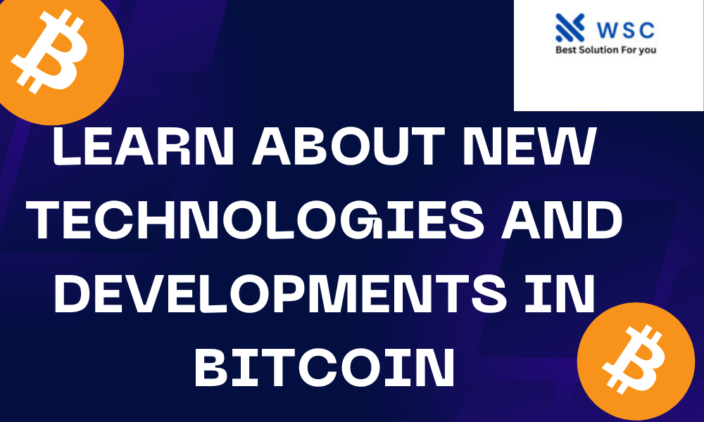 Learn about new technologies and developments in bitcoin | websolutioncode.com
