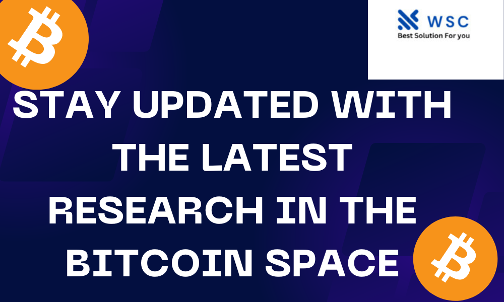 Stay updated with the latest research in the Bitcoin space | websolutioncode.com
