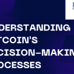 Understanding Bitcoin’s Decision-Making