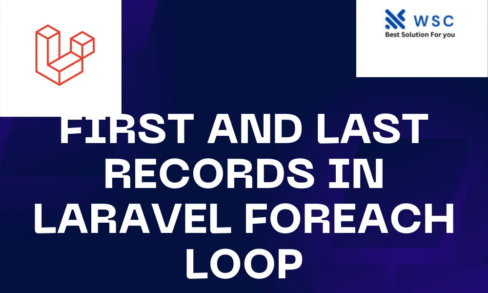 First and Last Records in Laravel Foreach Loop | websolutioncode.com