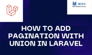 How to Add Pagination with Union in Laravel 10 | websolutioncode.com