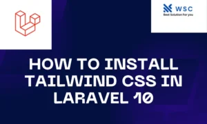How to Install Tailwind CSS in Laravel 10 | websolutioncode.com