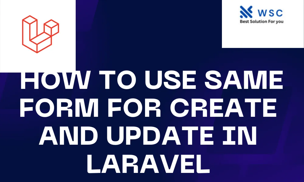 how to use same form for create and update in laravel | websolutioncode.com