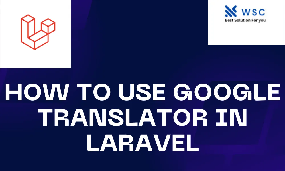 How to Use Google Translator in Laravel | websolutioncode.com