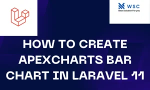 How to Create ApexCharts Bar Chart in Laravel 11 | websolutioncode.com