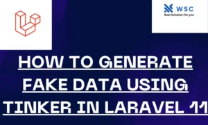 How to Generate Fake Data using Tinker in Laravel 11 | websolutioncode.com