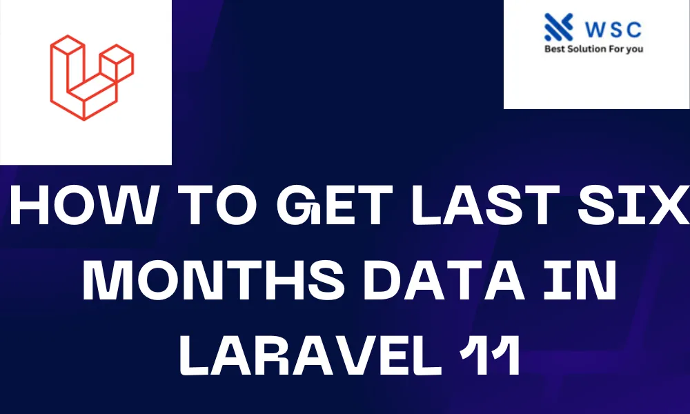 How to Get Last Six Months Data in Laravel 11 | websolutioncode.com