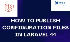 How to Publish Configuration Files in Laravel 11 | websoluioncode.com