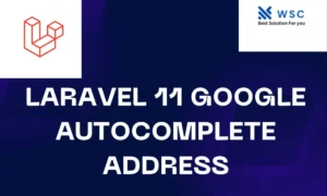 Laravel 11 Google Autocomplete Address | websolutioncode.com
