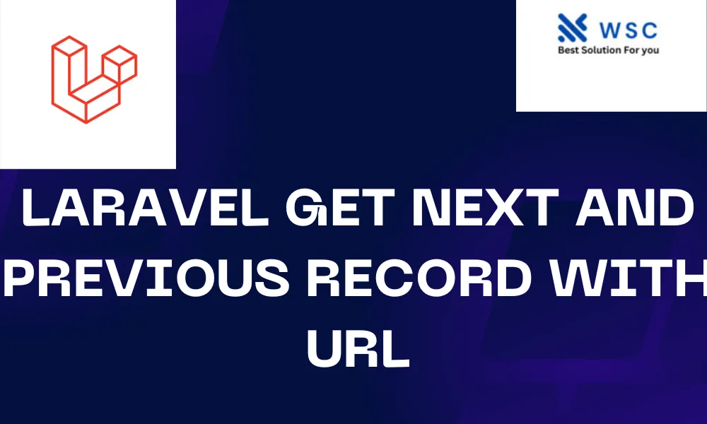 Laravel Get Next and Previous Record with URL | websolutioncode.com
