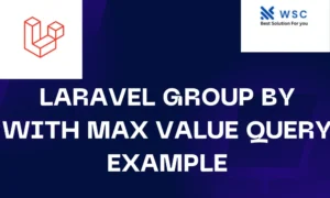 Laravel Group By with Max Value Query Example