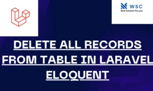 Delete All Records from Table in Laravel Eloquent