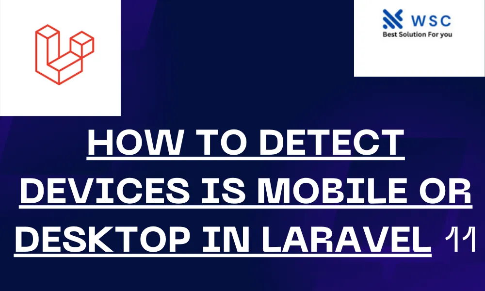 How to Detect Devices is Mobile or Desktop in Laravel 11 | websolutioncode.com