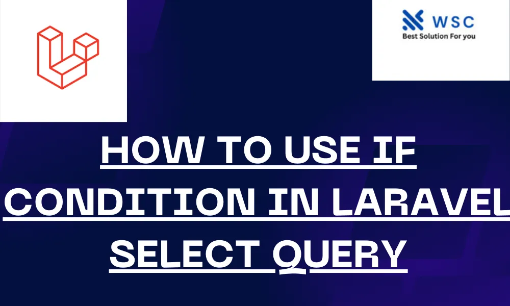 How to Use If Condition in Laravel Select Query