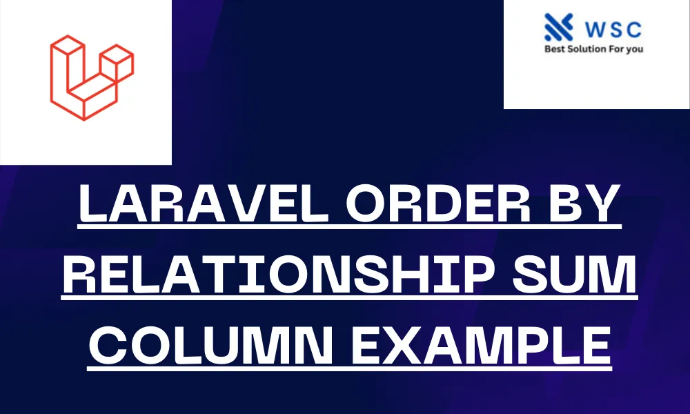 Laravel Order By Relationship Sum Column Example