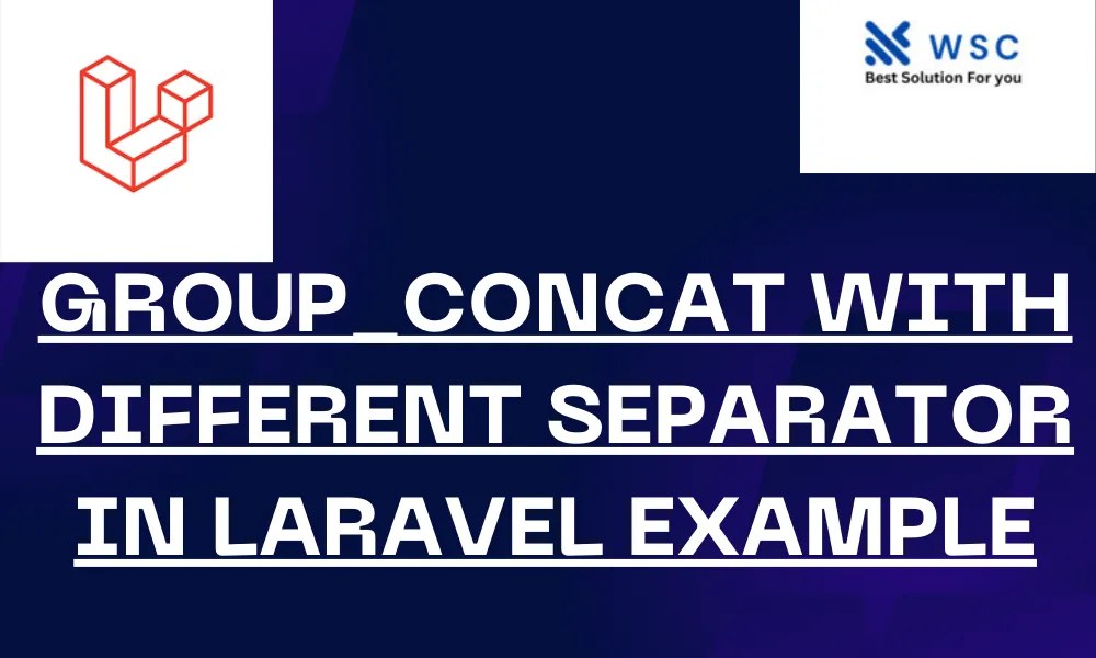 GROUP_CONCAT with different SEPARATOR in Laravel Example