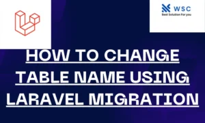 How to Change Table Name using Laravel Migration