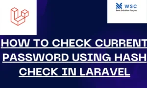 How to Check Current Password using Hash Check in Laravel