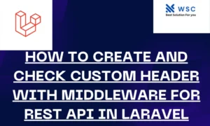 How to Create and Check Custom Header with Middleware for REST API in Laravel