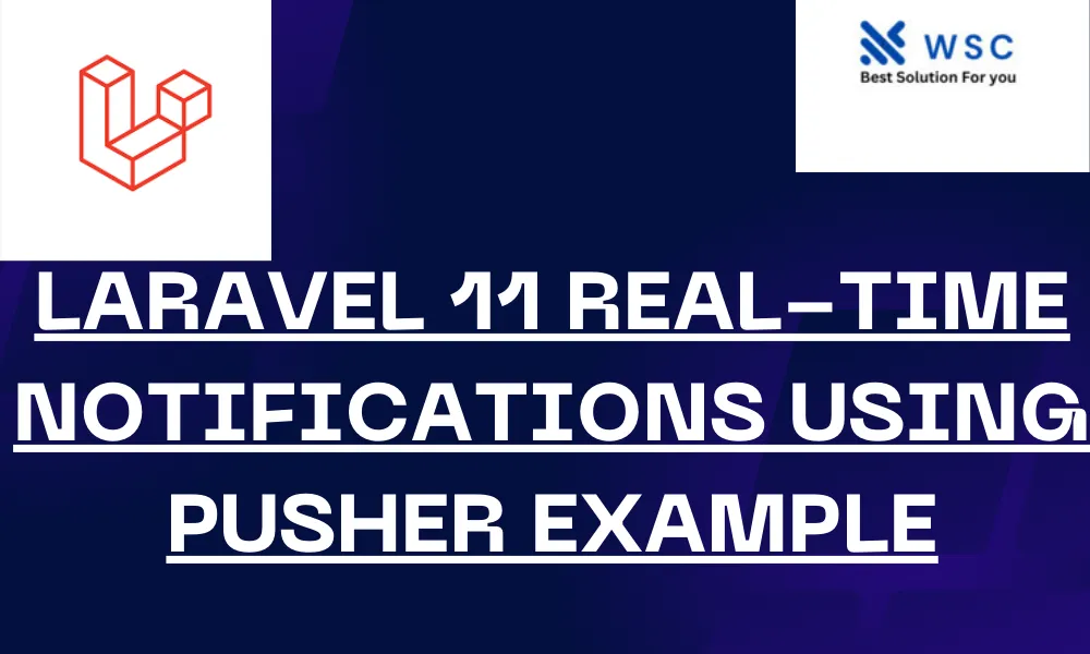 Laravel 11 Real-Time Notifications using Pusher Example